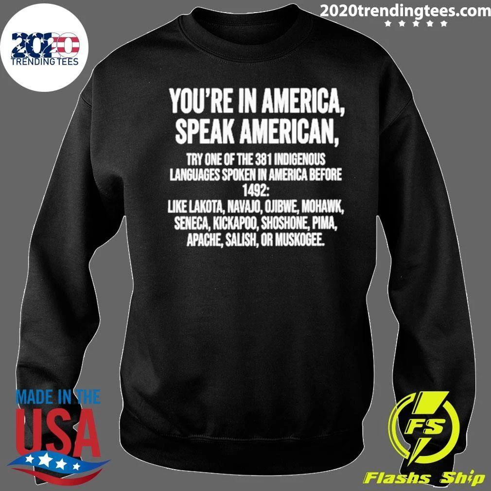 You’re In America Speak American Indigenous Languages Quote Shirt