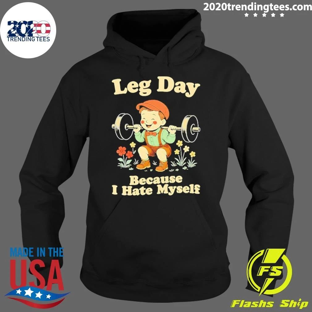 Leg Day Because I Hate Myself Weightlifting Shirt