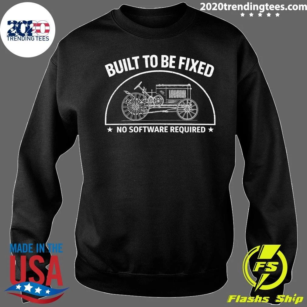 Built To Be Fixed No Software Required Shirt