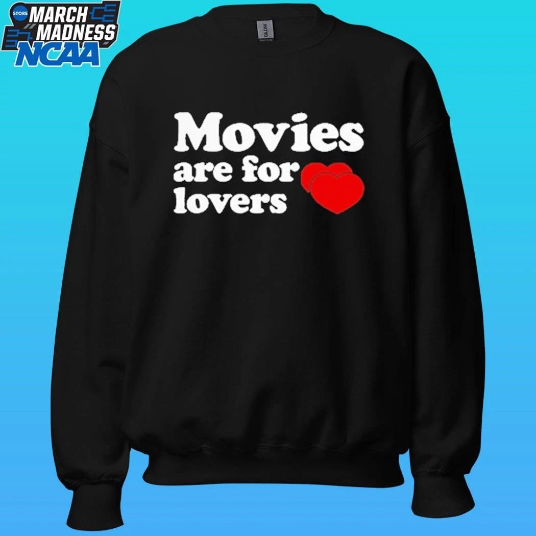 Movies Are For Lovers Shirt