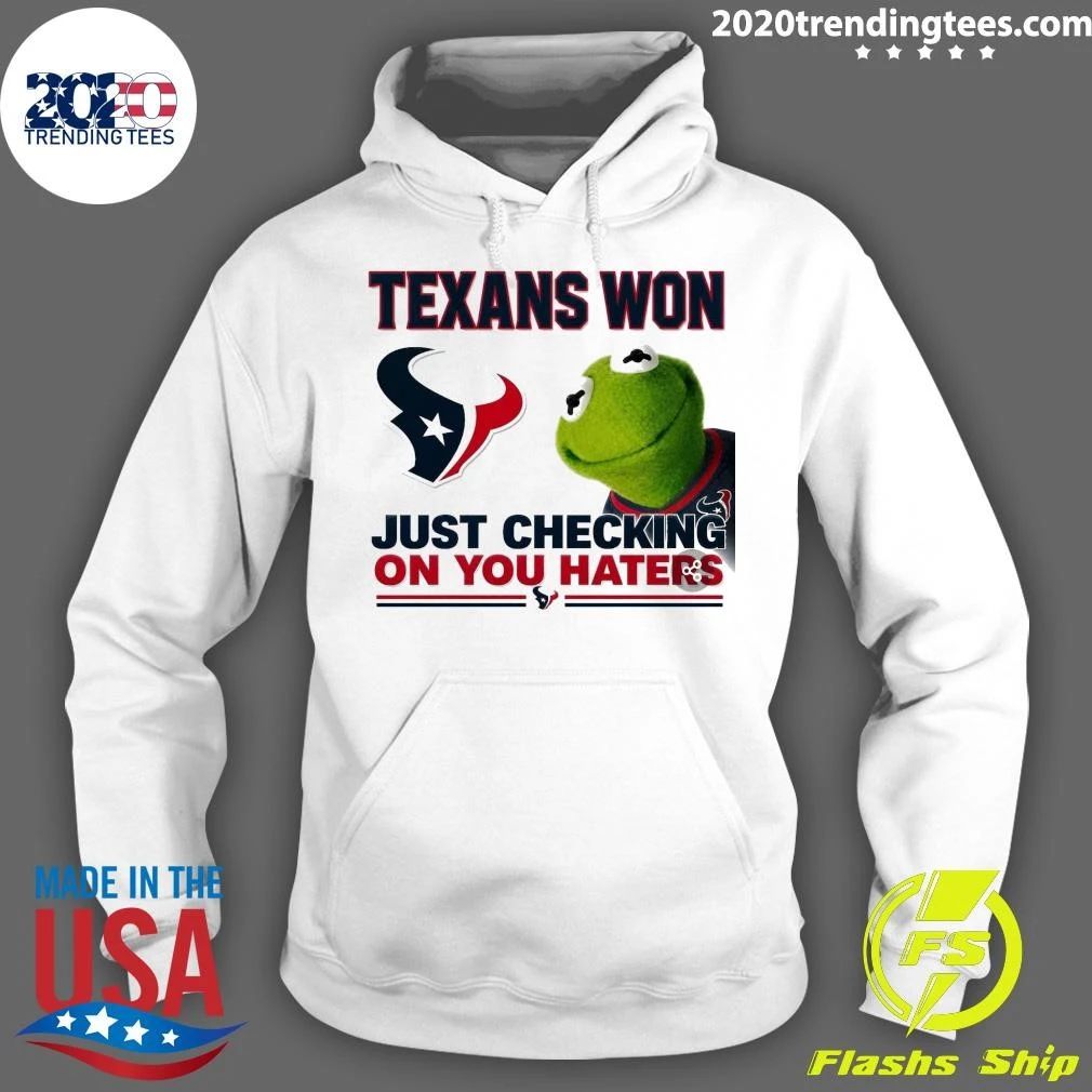 Texans Won Just Checking On You Haters Shirt