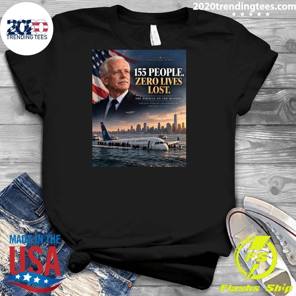 American Icons 155 People Zero Lives Lost The Miracle On The Hudson Captain Chesley Sullenberger January 15, 2009 Shirt