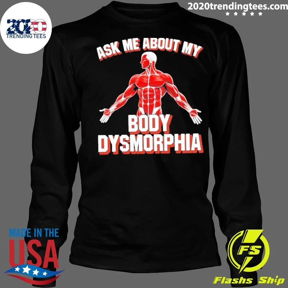 Ask Me About My Body Dysmorphia Gym Shirt