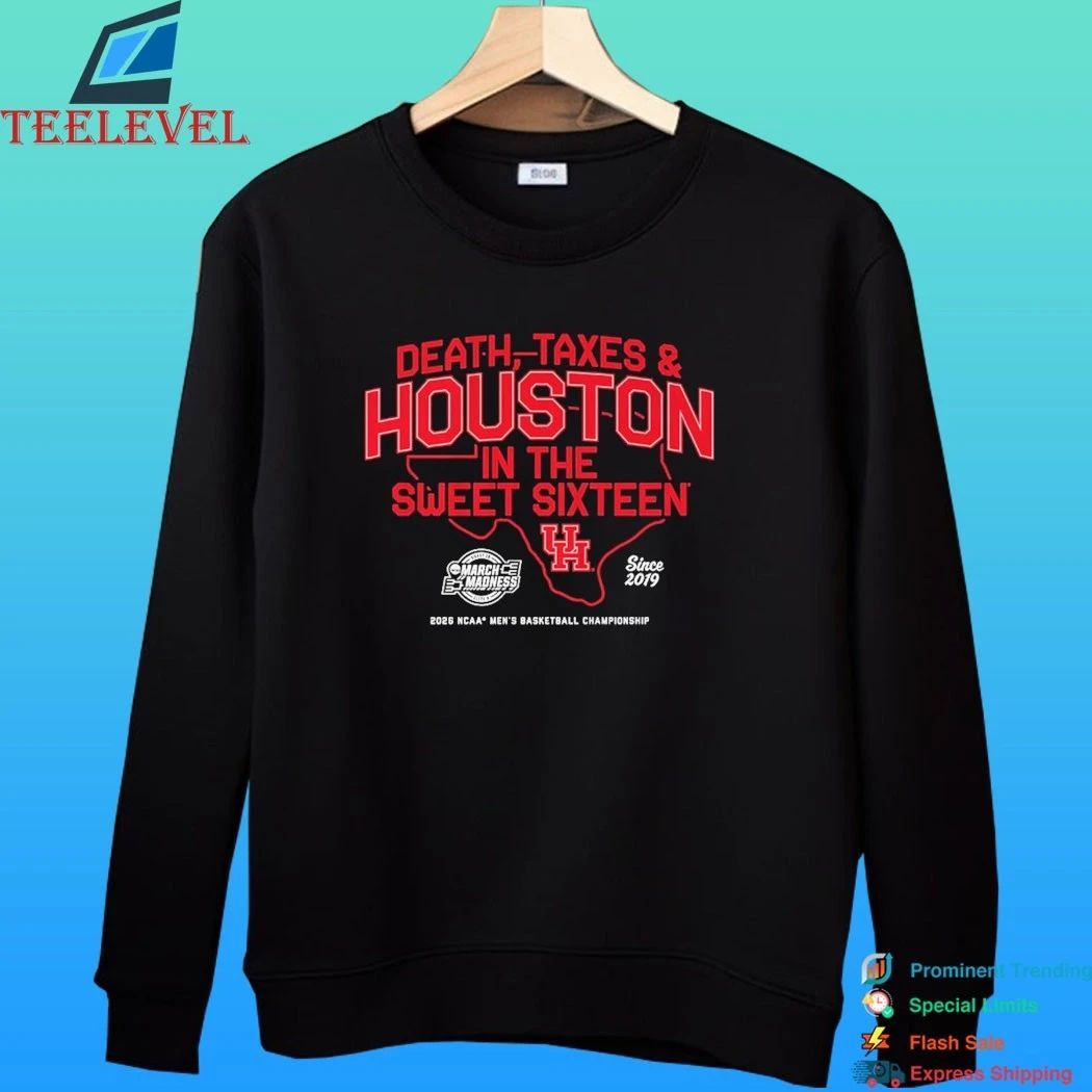 Houston Cougars Mbb Death, Taxes And Houston In The Sweet Sixteen Shirt