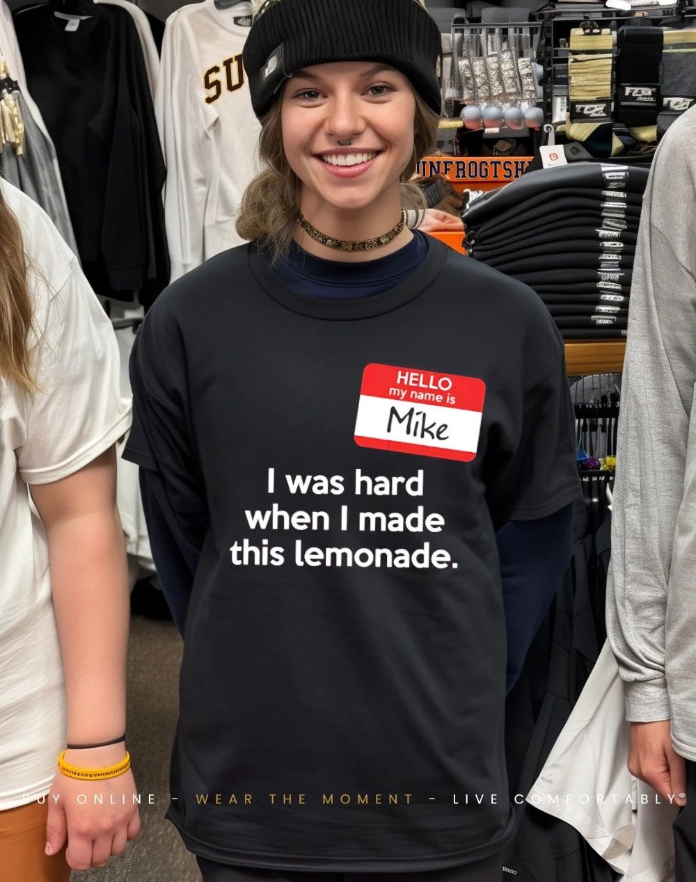 Hello my name is Mike I was hard when I made this lemonade shirt
