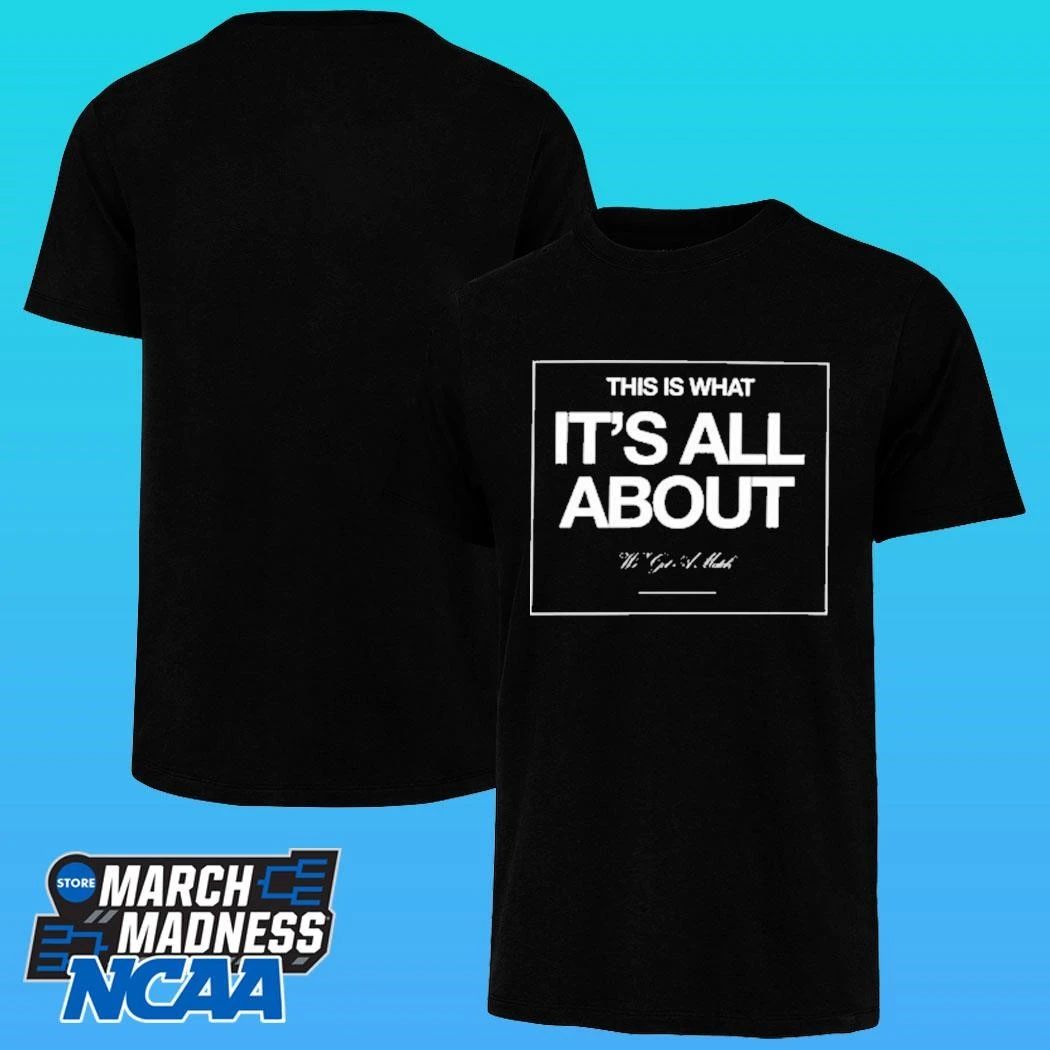 This Is What It’s All About Shirt