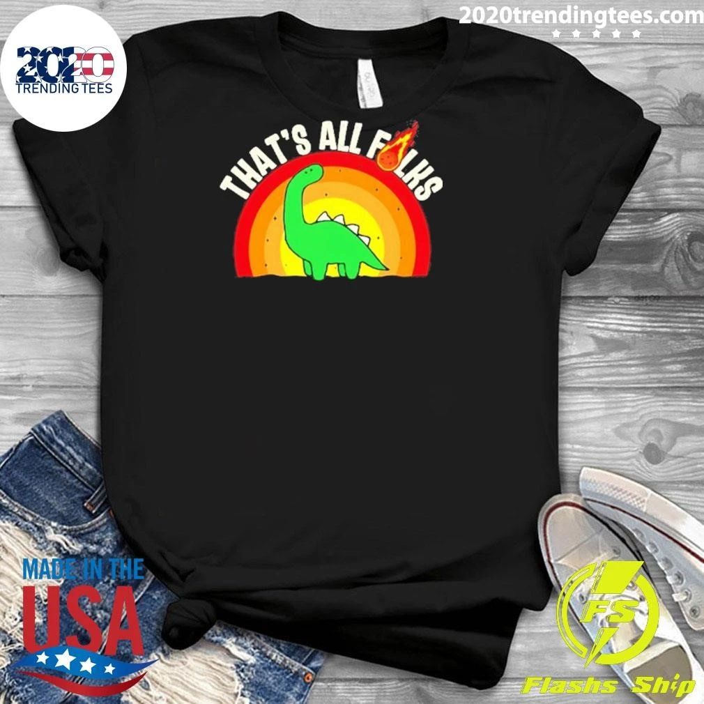 That’s All Folks Dinosaur Meteor Extinction Shirt