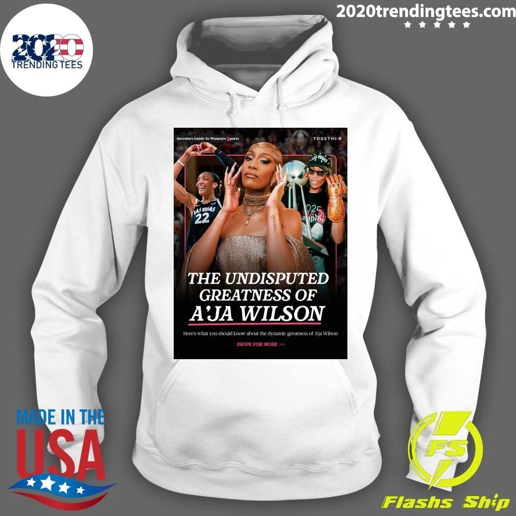 The Undisputed Greatness Of A’ja Wilson Shirt