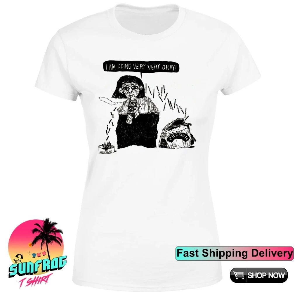 Smoking cigs I am doing very very okay shirt