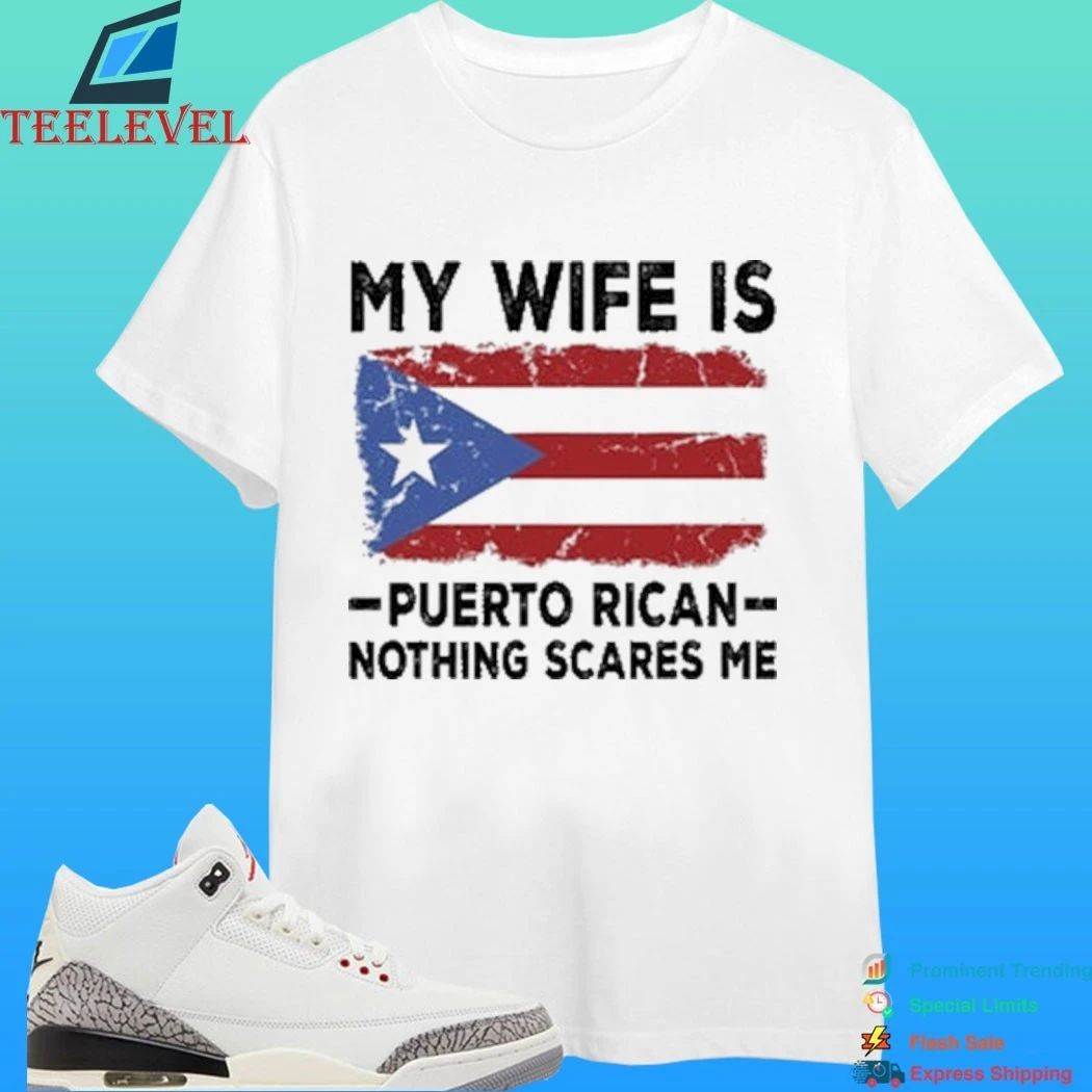 2026 Wbc My Wife Is Puerto Rican Nothing Scares Me Shirt