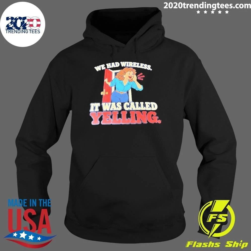 We Had Wireless It Was Called Yelling Shirt