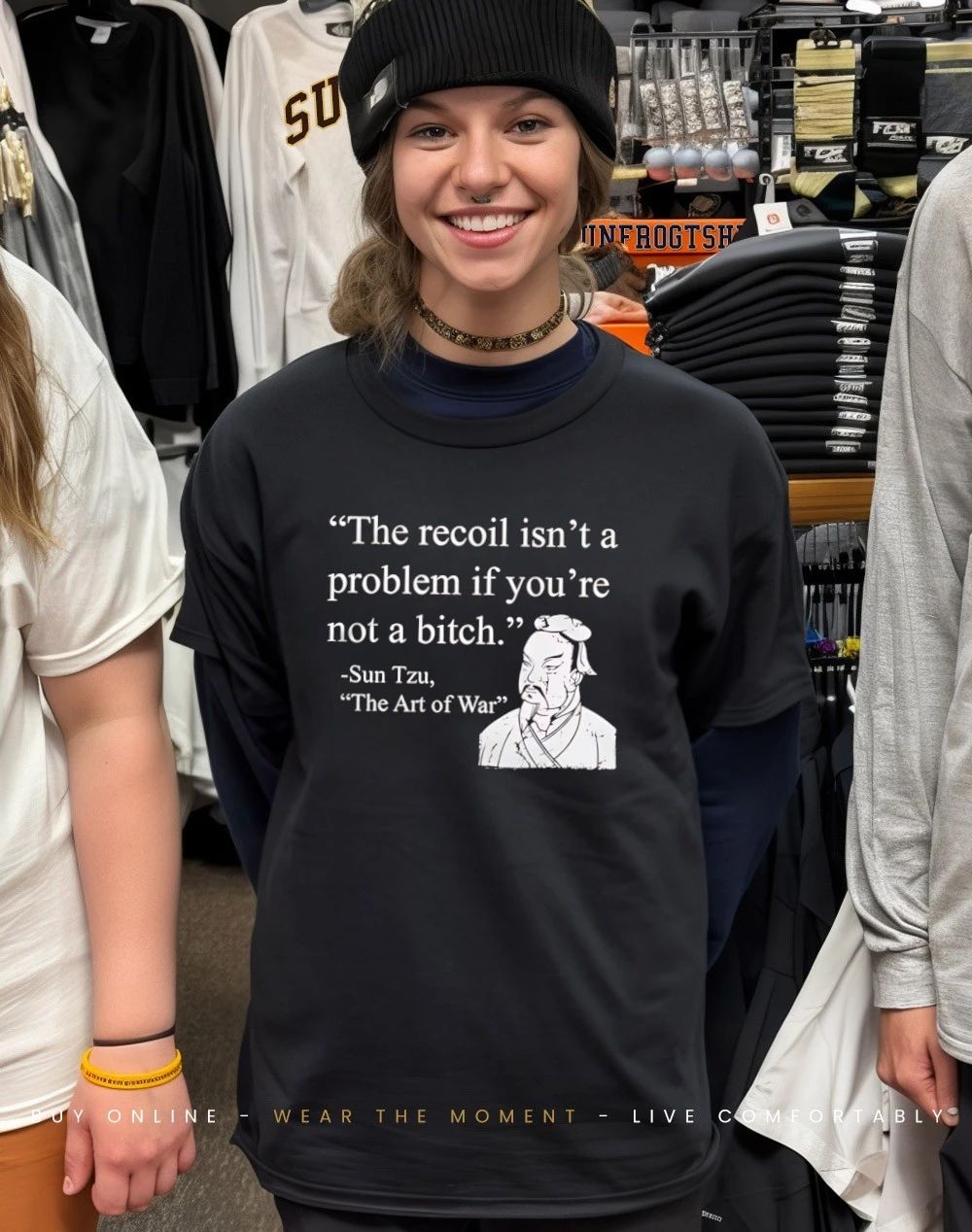 Sun Tzu the recoil isn’t a problem if you’re not a bitch shirt