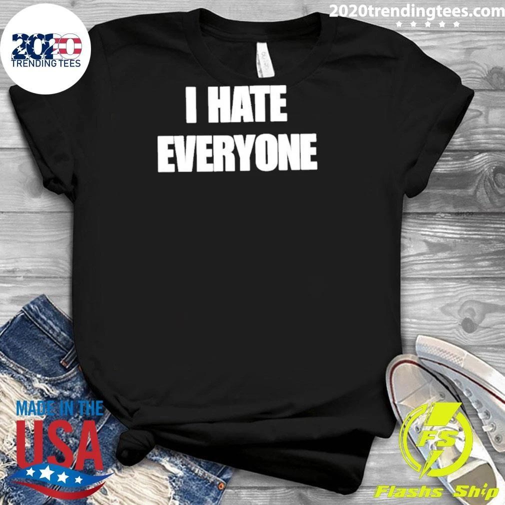 I Hate Everyone Typography Shirt