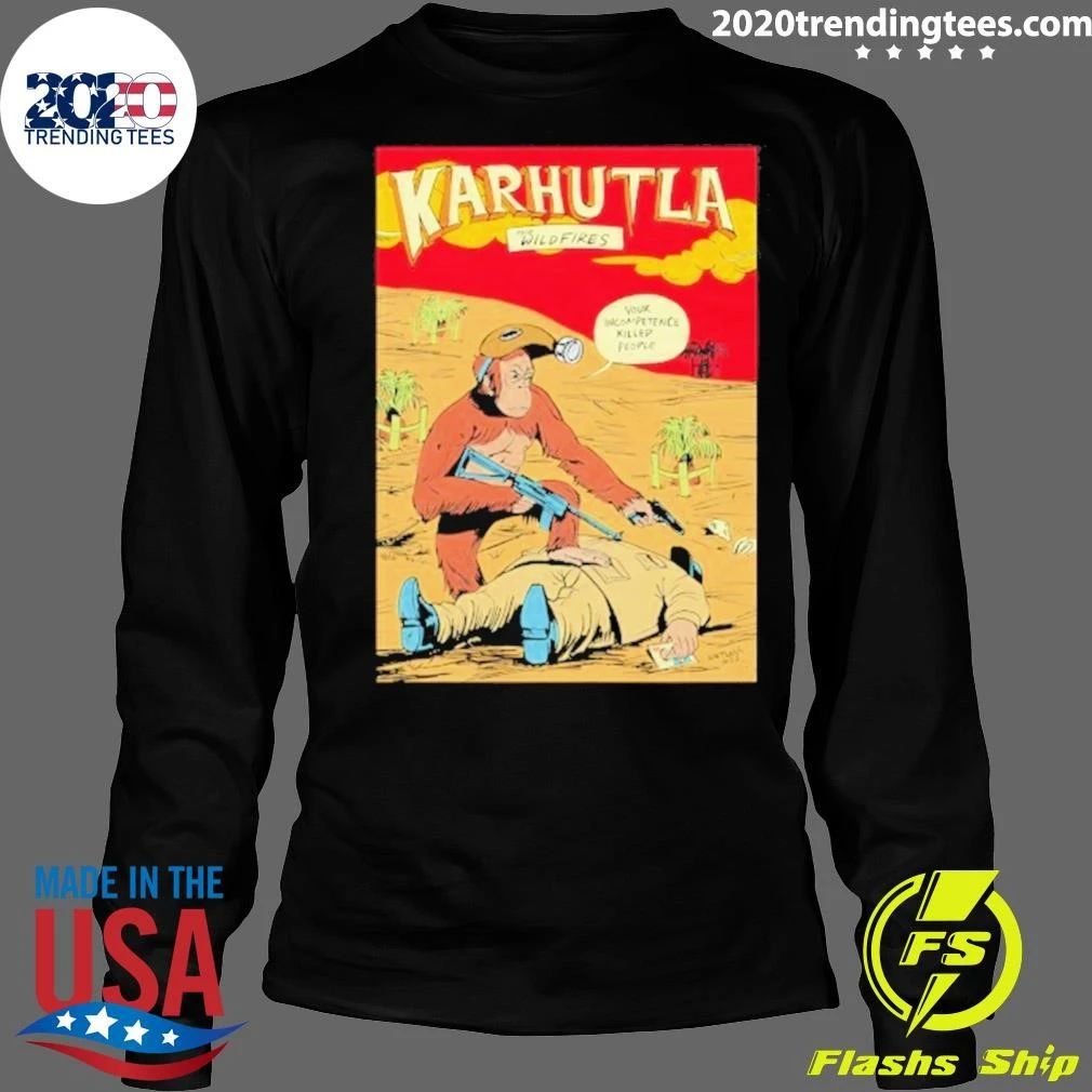 Karhutla The Wildfires Your Incompetence Killed People Shirt