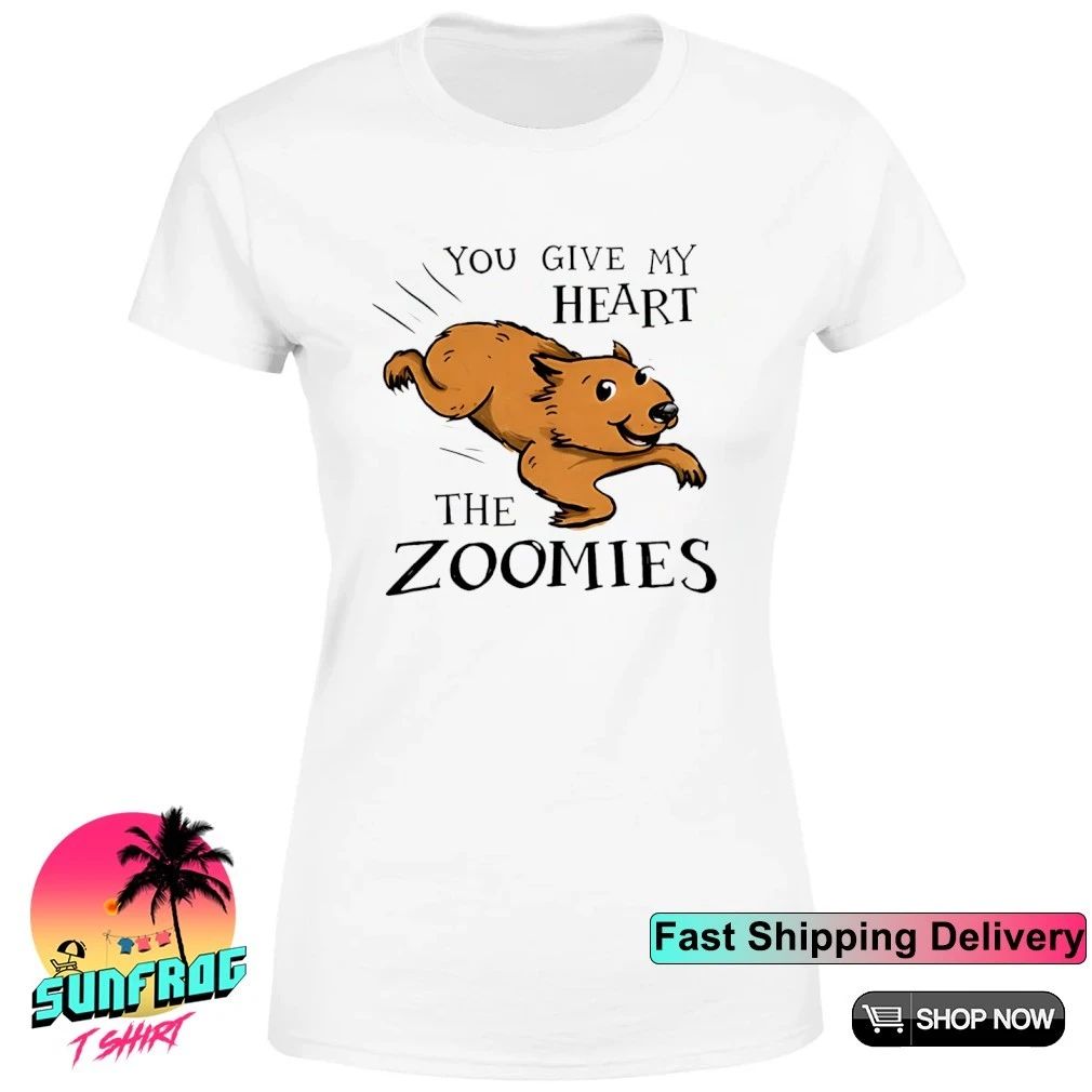 The zoomies you give my heart shirt