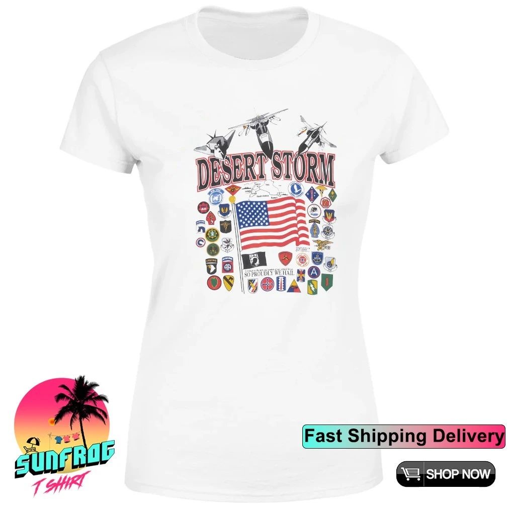 USA Operation Desert Storm so proudly we hail shirt