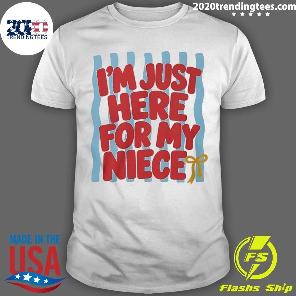 I’m Just Here For My Niece Shirt