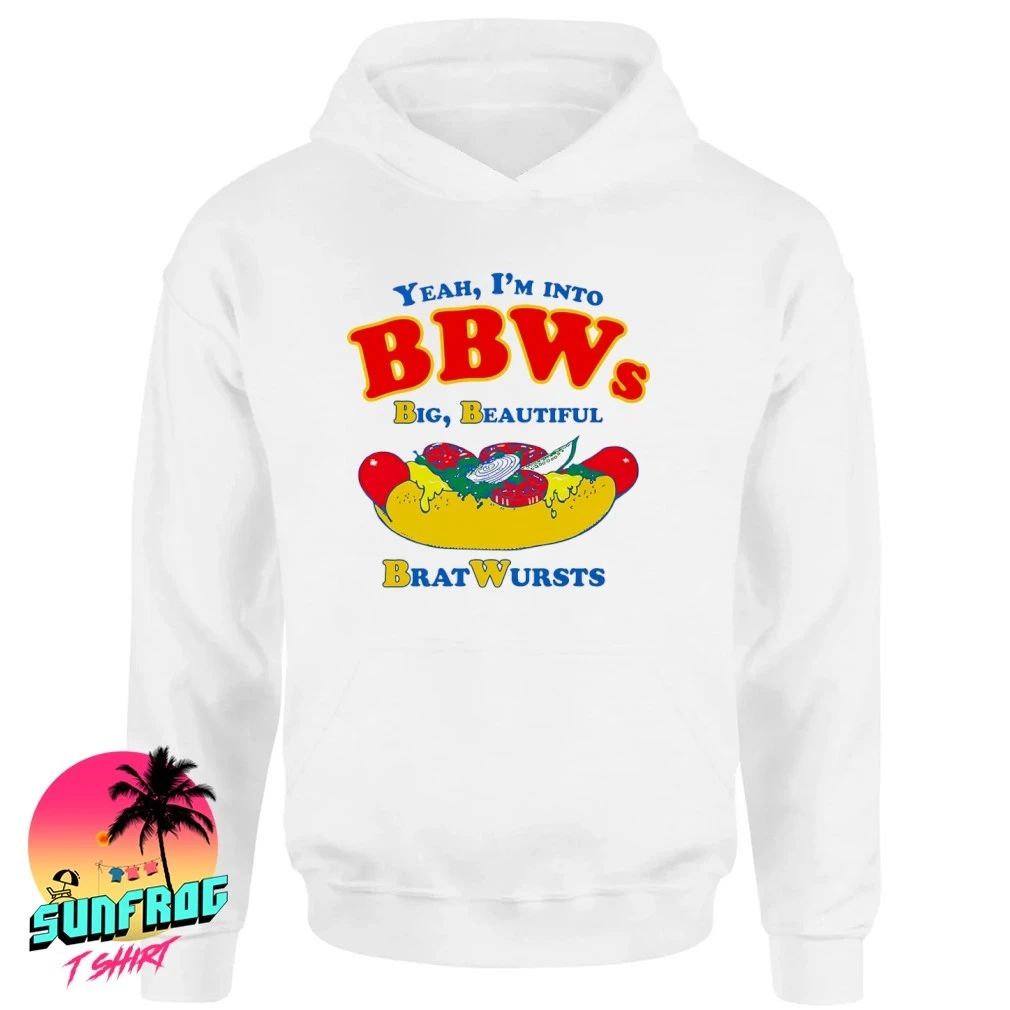 Yeah I’m Into BBWs Big Beautiful Brat Wursts shirt
