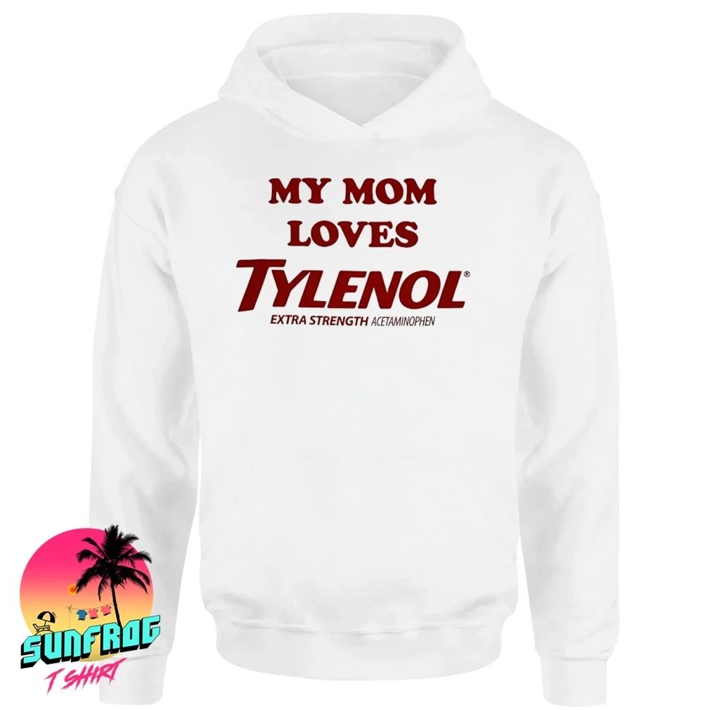 My mom loves tylenol extra strength acetaminophen humor shirt