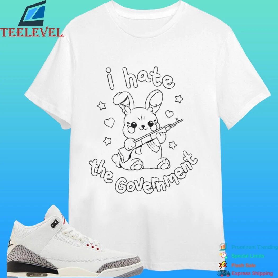 I Hate The Government Bunny Shirt