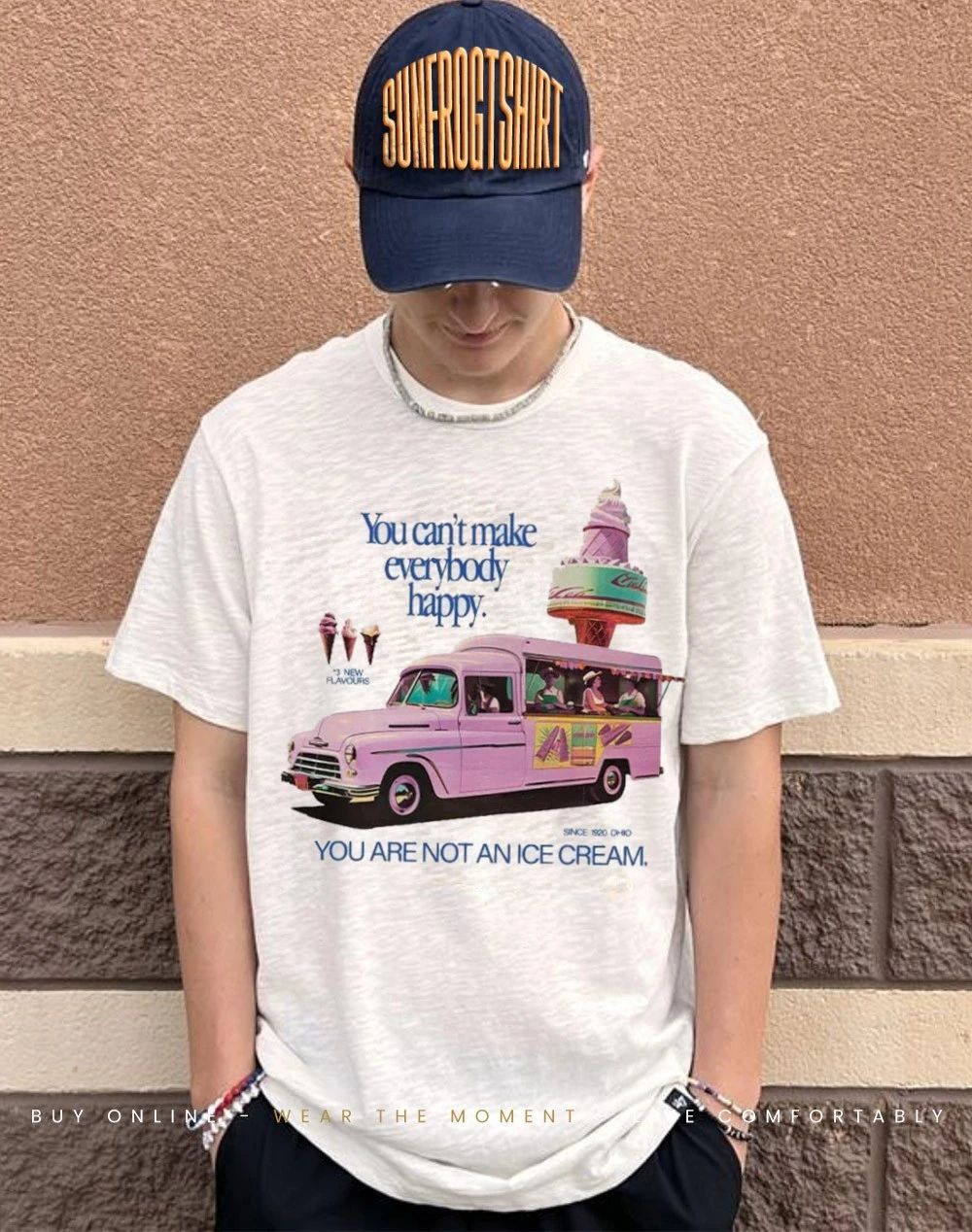 You can’t make everybody happy you are not an Ice Cream shirt