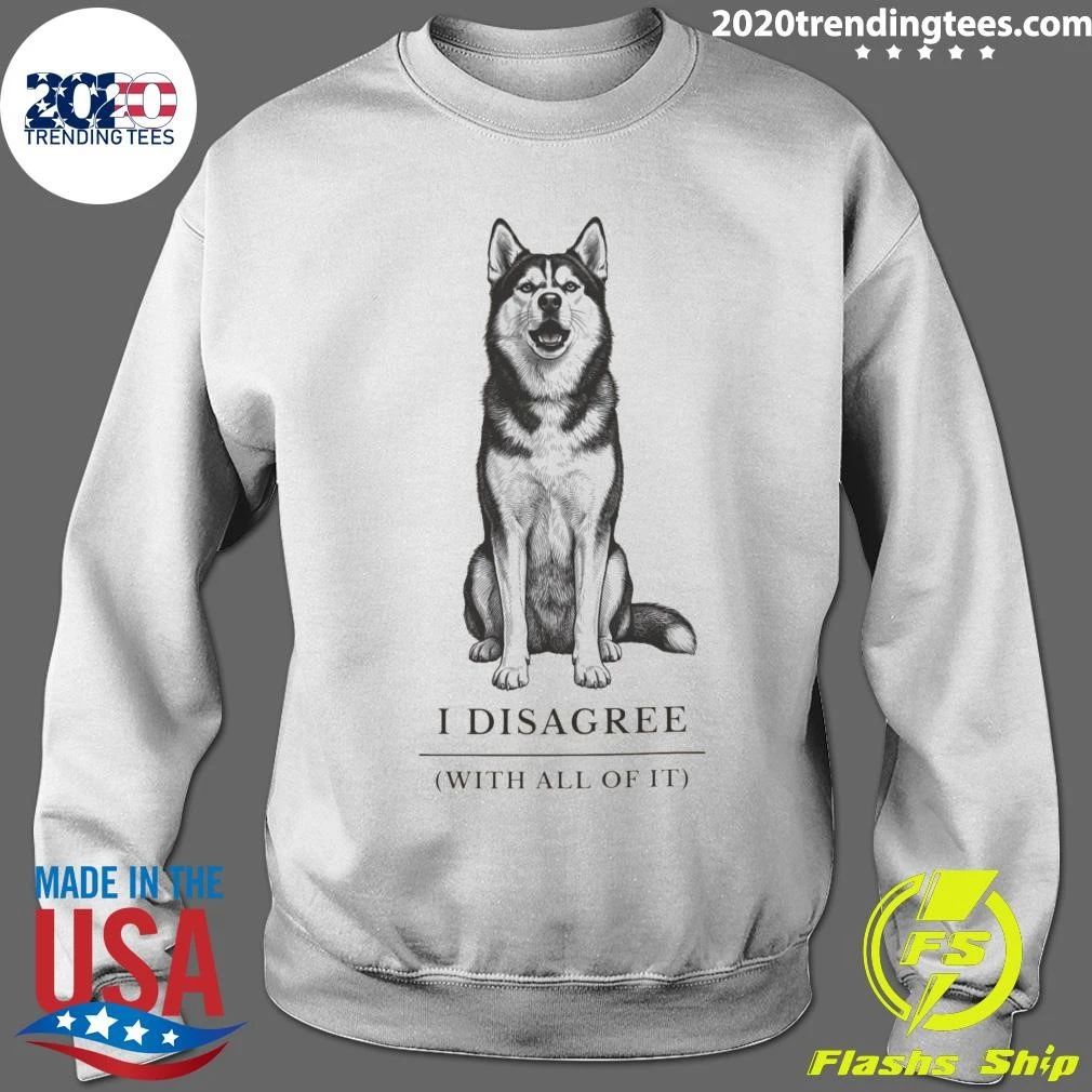 I Disagree With All Of It, Husky Mom Dog Mom Christmas Sweater Shirt