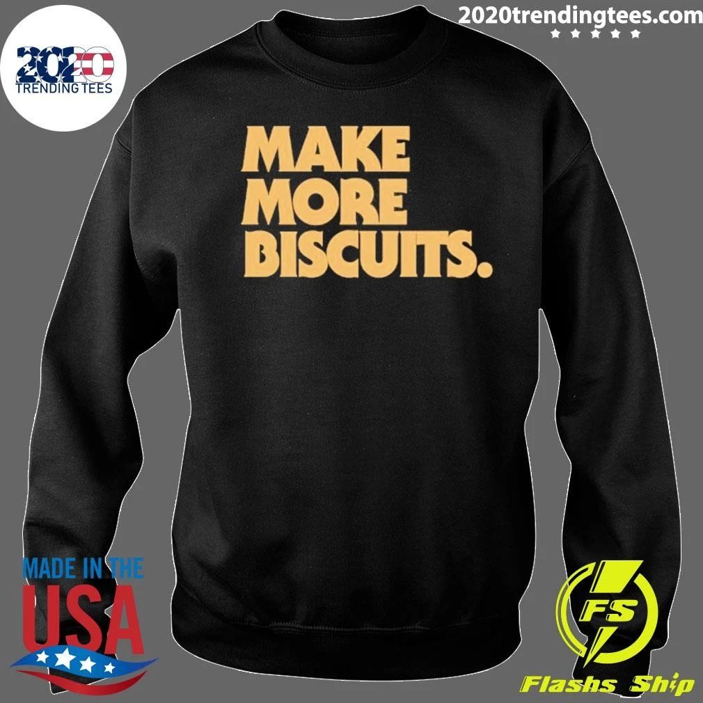 Make More Biscuits Shirt
