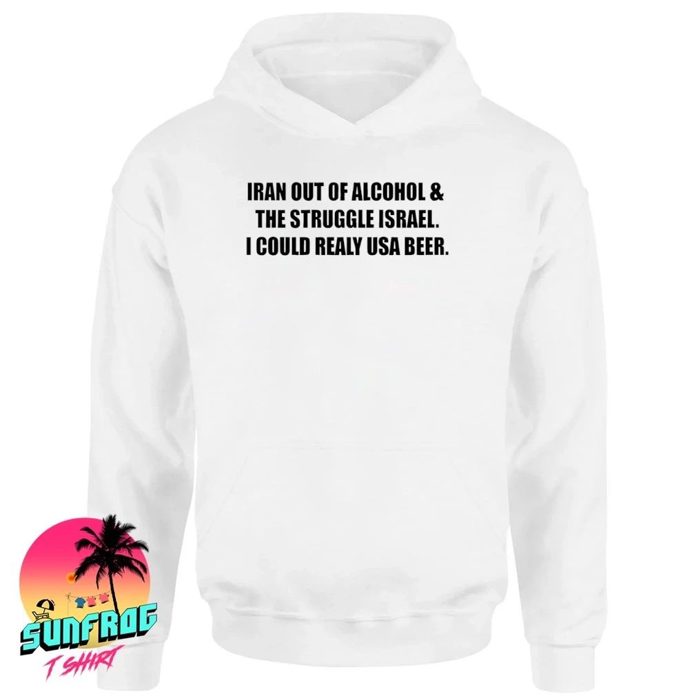 Iran out of alcohol and the struggle Is Real I could really USA beer shirt