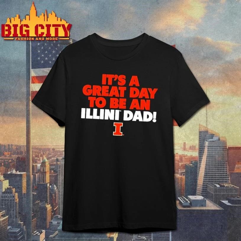 Funny It’s a great day to be an Illinois Fighting Illini football dad shirt