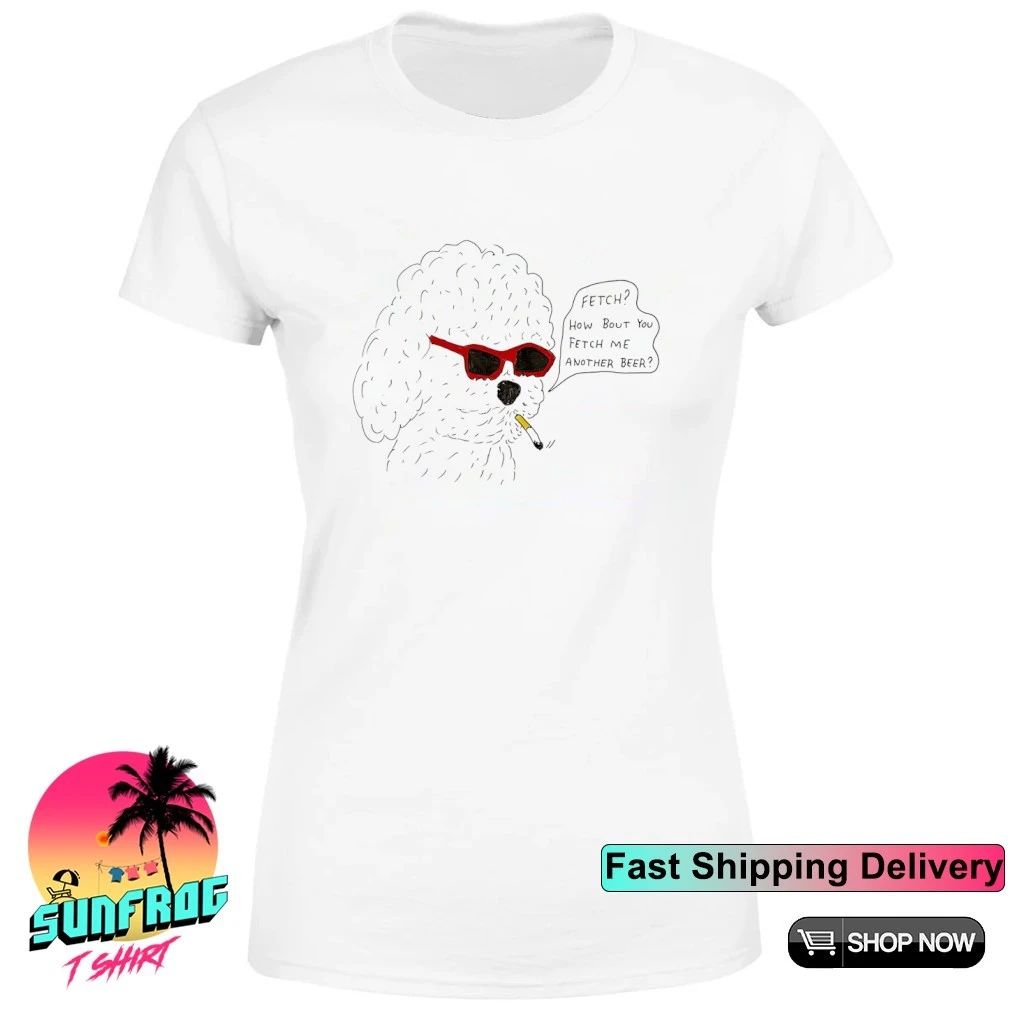 Fetch how bout you fetch me another beer dog smoking paint shirt