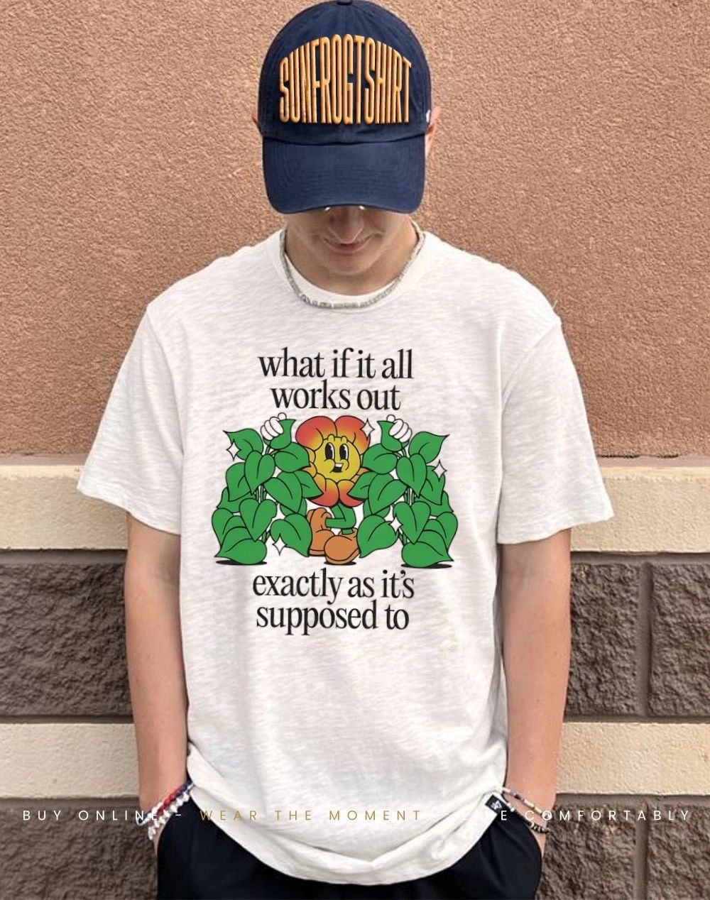 Cagney Carnation what if it all works out exactly as it’s supposed to shirt
