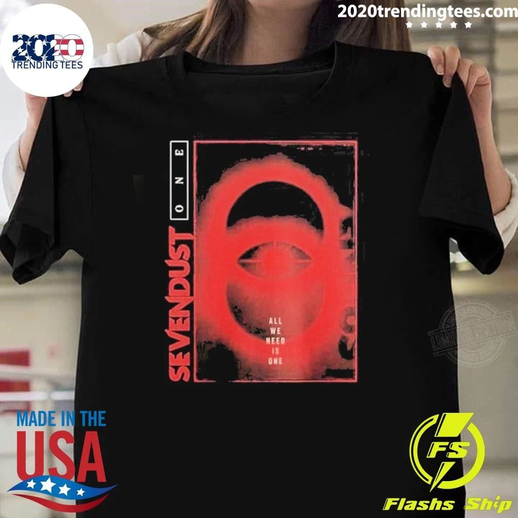 Sevendust 7D All We Need Is One Shirt