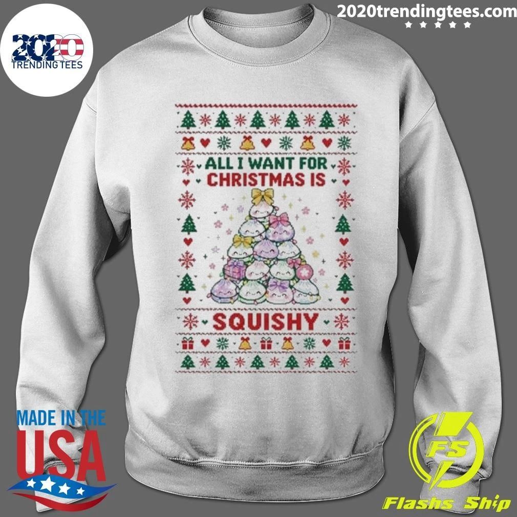 All I Want For Christmas Is Squishy Sweater Shirt