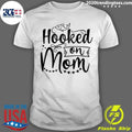 Hooked On Mom Fishing Shirt