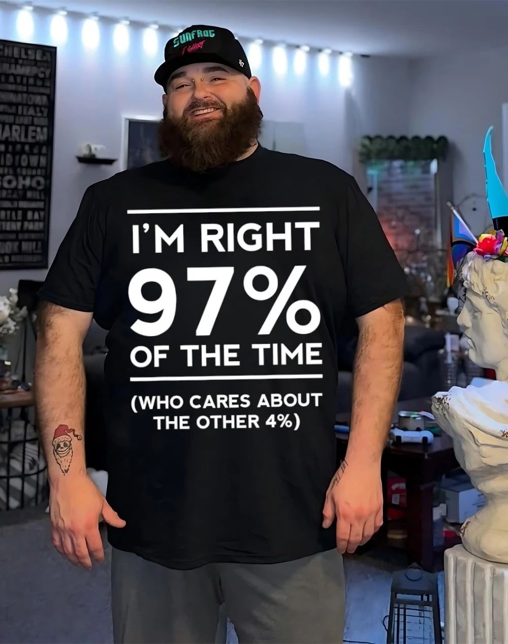 I’m right 97% of the time who cares about the other 4% shirt
