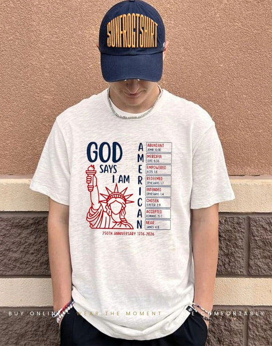 God Says I Am American 250th Anniversary 1776 2026 Shirt