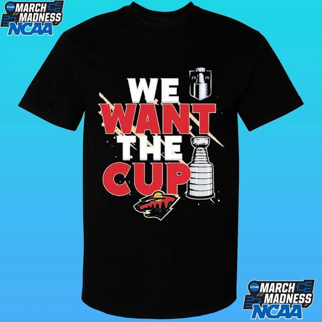 Minnesota Wild We Want A Cup Shirt