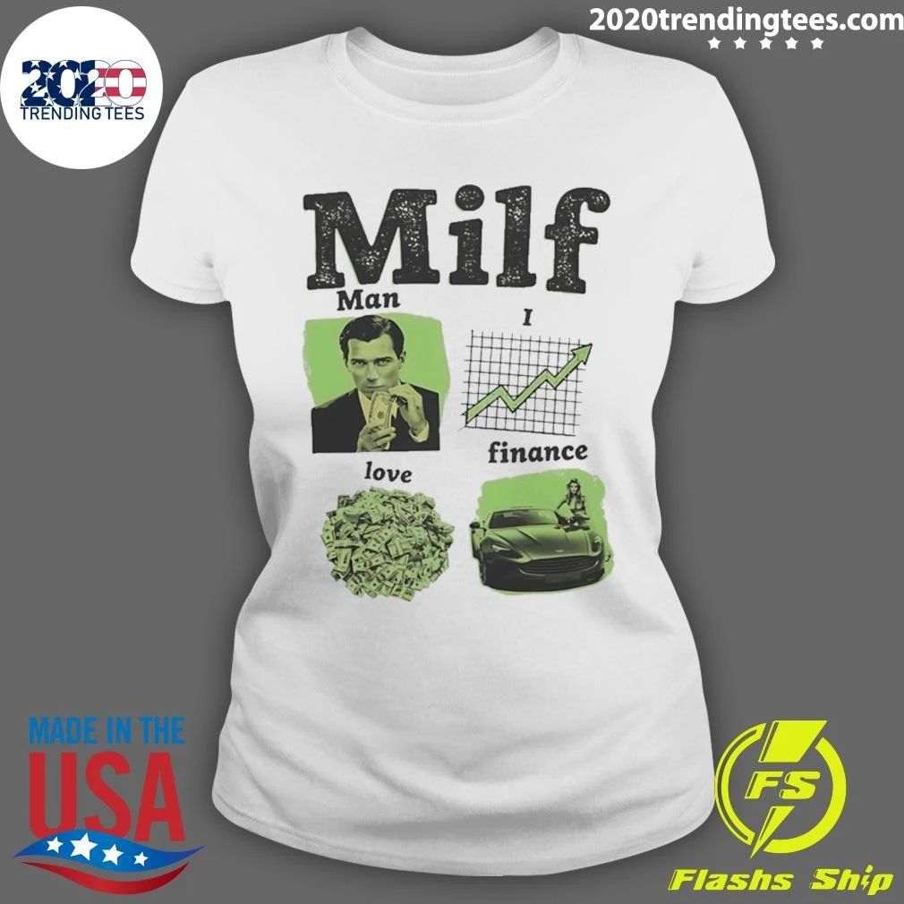 Milf Man I Love Finance Shirt