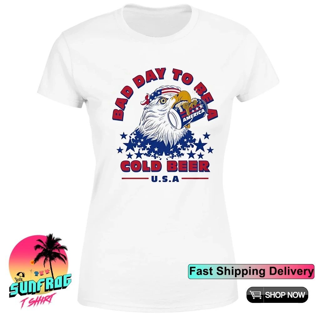 American eagle bad day to be a cold beer USA Independence Day shirt