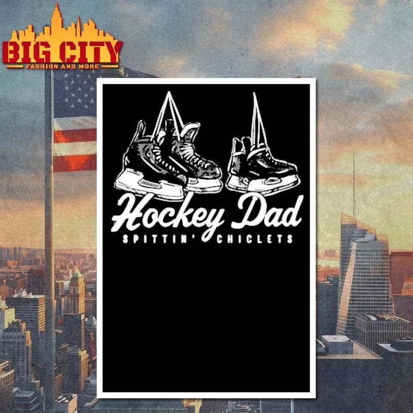 Funny Hockey Dad Spittin Chiclets Shirt