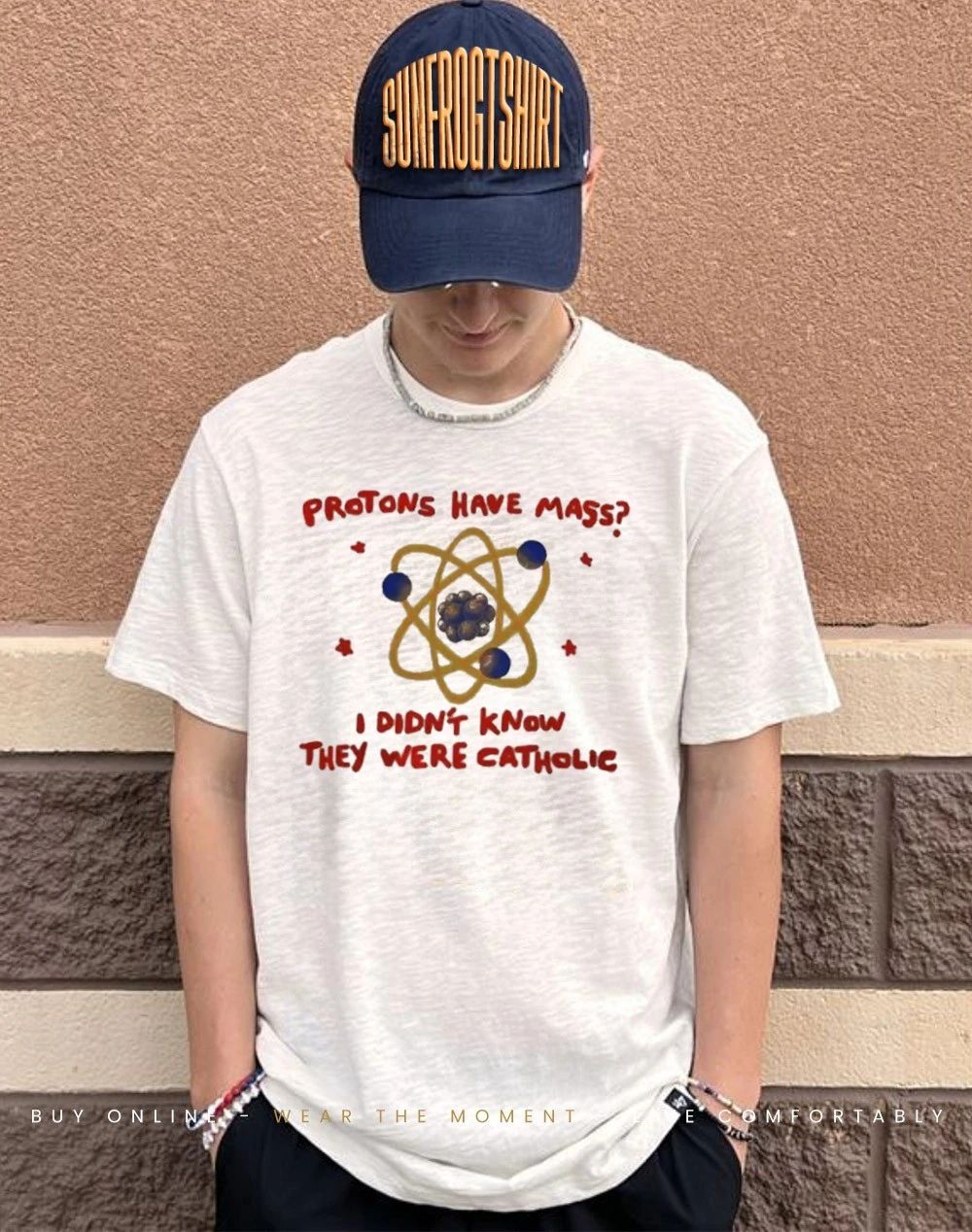Protons have mass I didn’t know they were catholic shirt