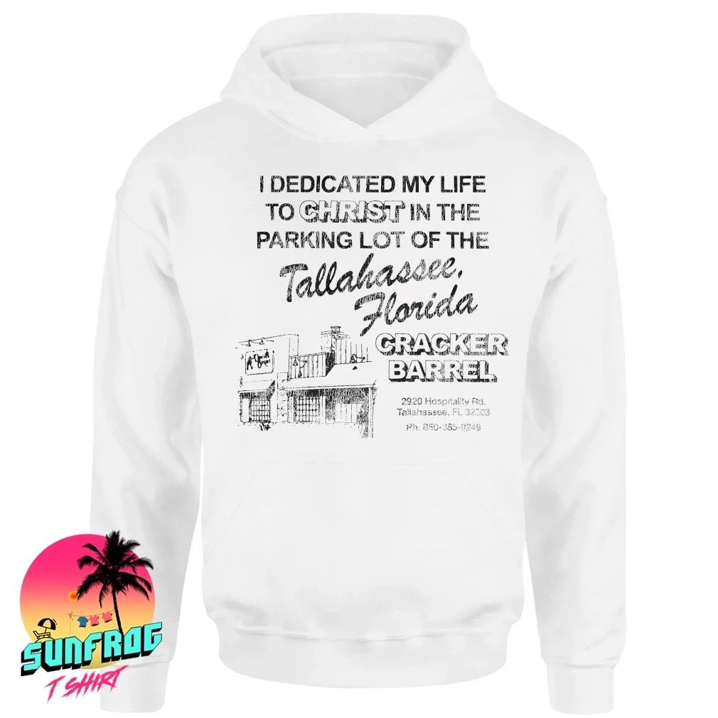 I dedicated my life to Christ Tallahassee Florida Cracker Barrel shirt