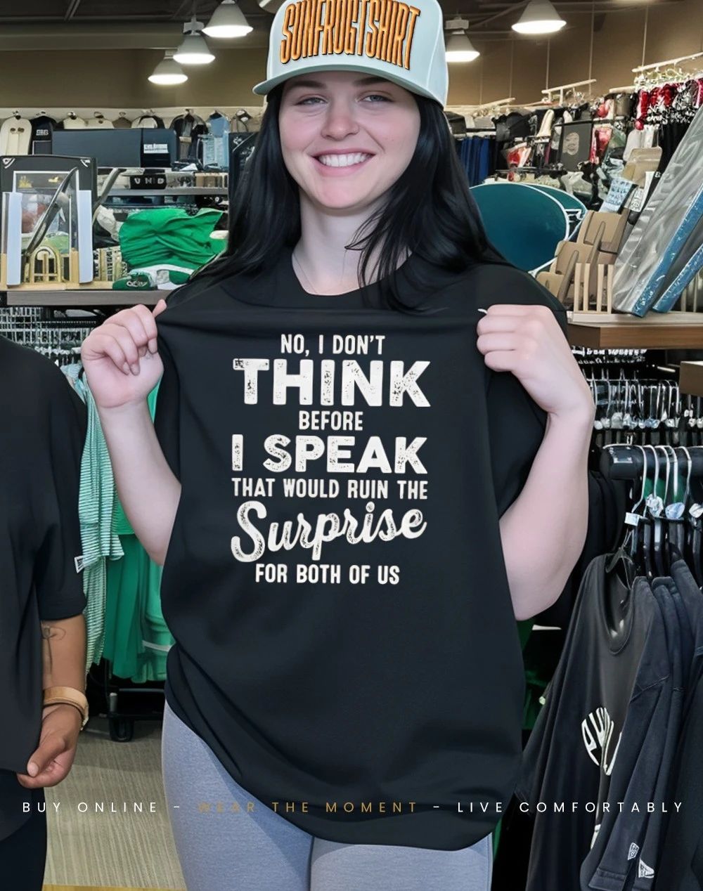 No I don’t think before I speak that would ruin the surprise for both of us satire shirt