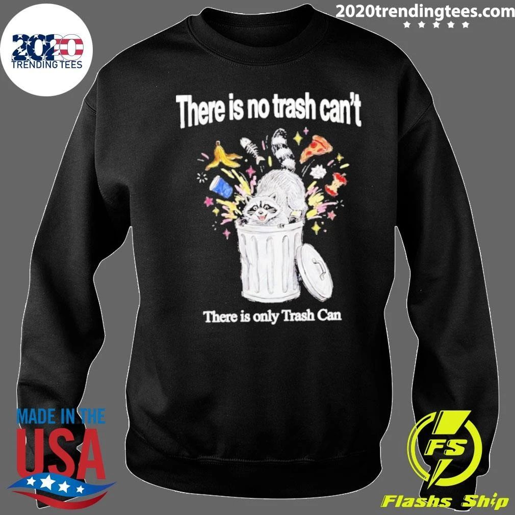 There Is No Trash Can’t Raccoon Shirt