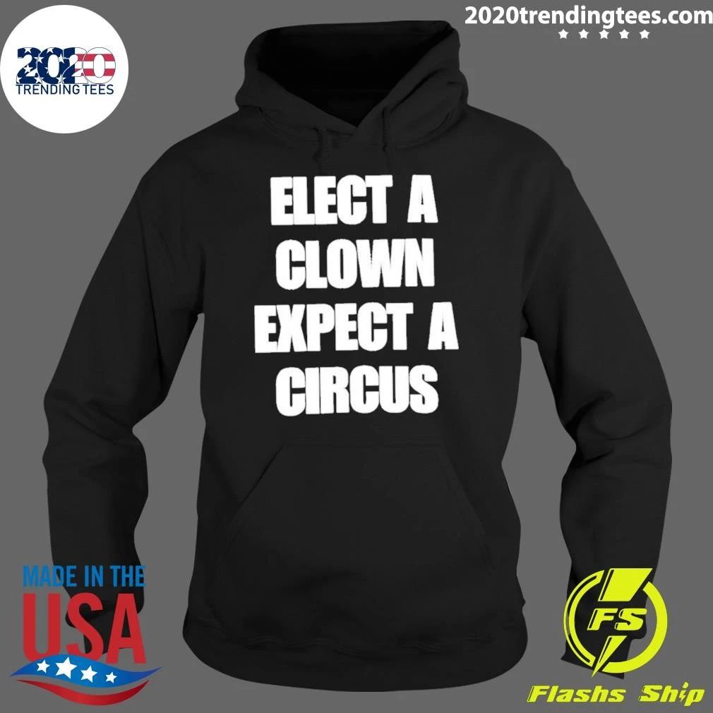Elect A Clown Expect A Circus Typography Shirt