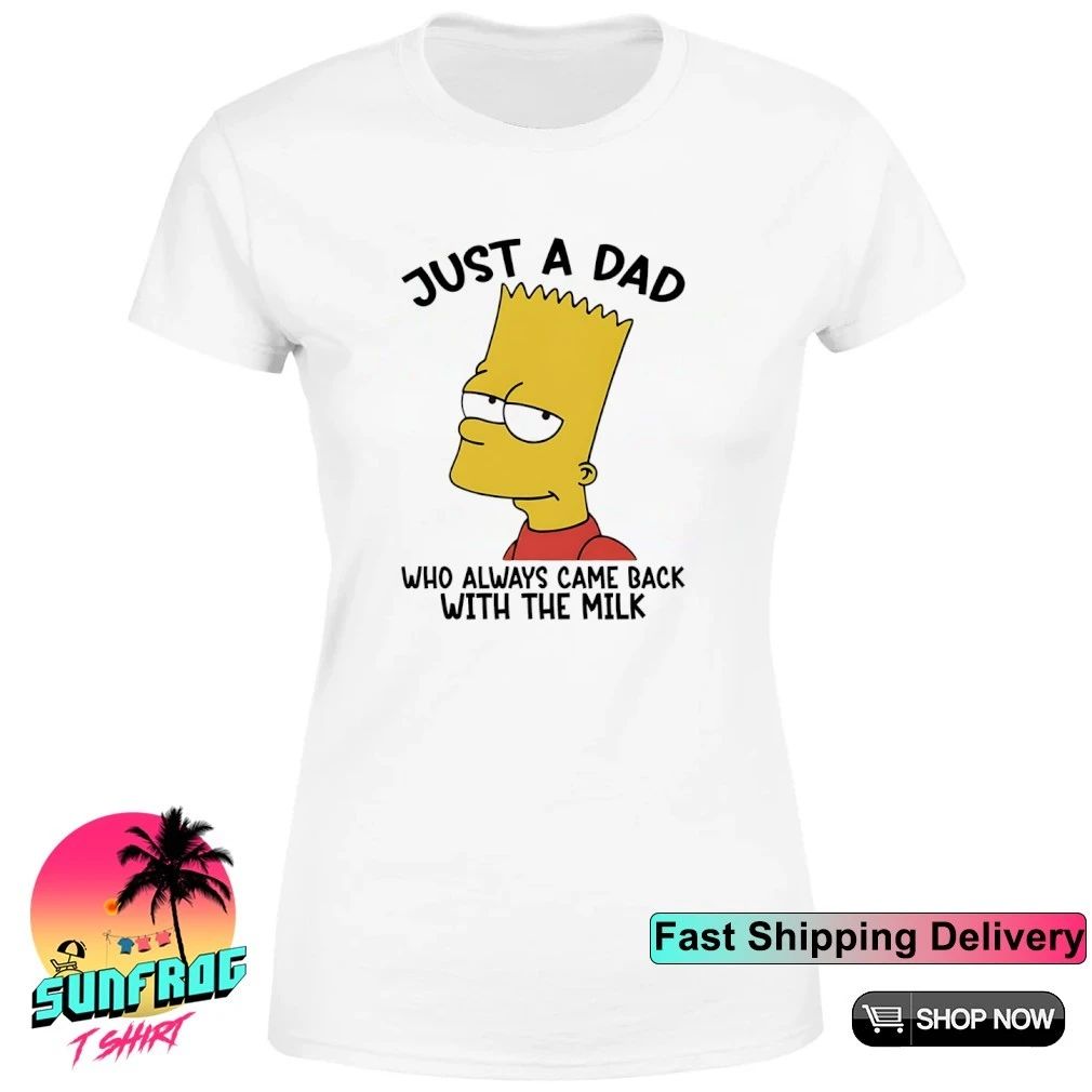 Simpsons just a dad who always came back with the milk shirt
