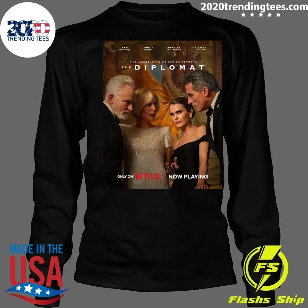 The Award-Winning Series Returns The Diplomat Only On Netpily Now Playing Shirt