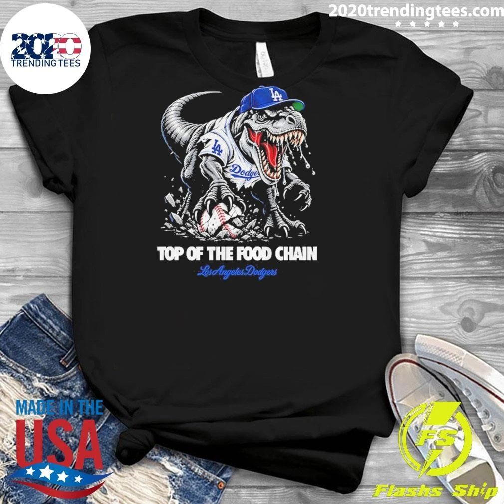 Awesome Os Angeles Dodgers Dinosaur Top Of The Food Chain T-Shirt