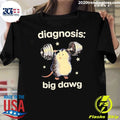 Diagnosis Big Dawg Opossum Lifting Weights Shirt