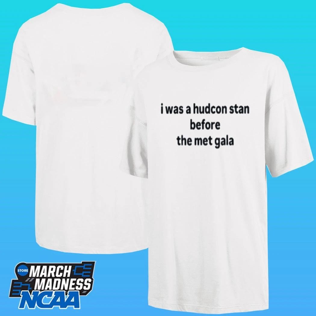 I Was A Hudcon Stan Before The Met Gala Shirt
